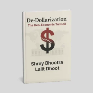 De-Dollarization (The Geo-Economic Turmoil)