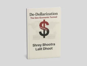 De-Dollarization (The Geo-Economic Turmoil)