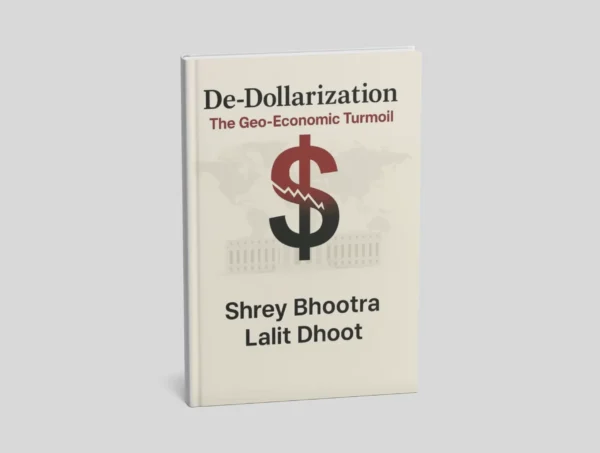 De-Dollarization (The Geo-Economic Turmoil)